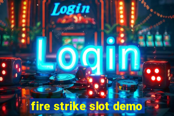 fire strike slot demo