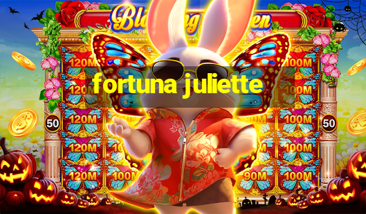 fortuna juliette