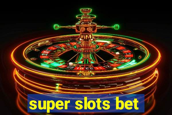 super slots bet