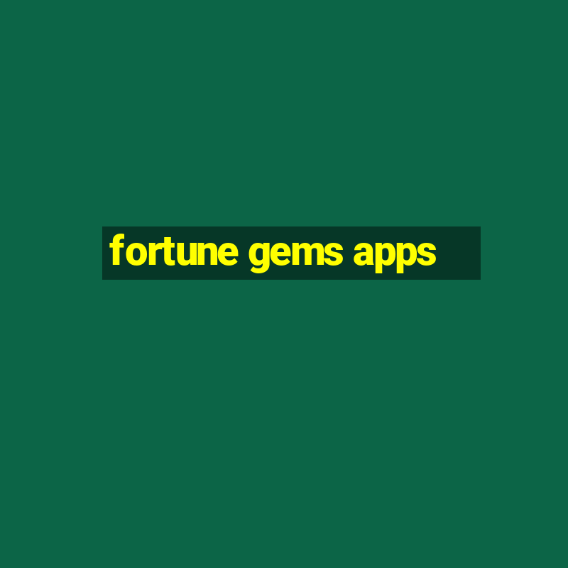 fortune gems apps