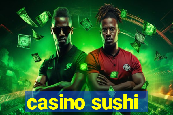 casino sushi