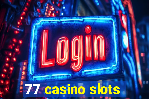 77 casino slots