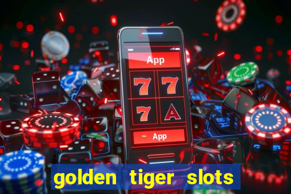 golden tiger slots slot game