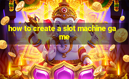 how to create a slot machine game