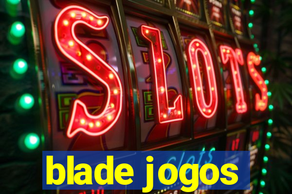 blade jogos