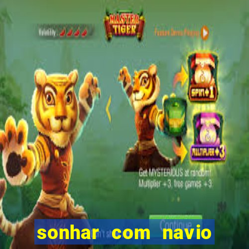 sonhar com navio jogo do bicho