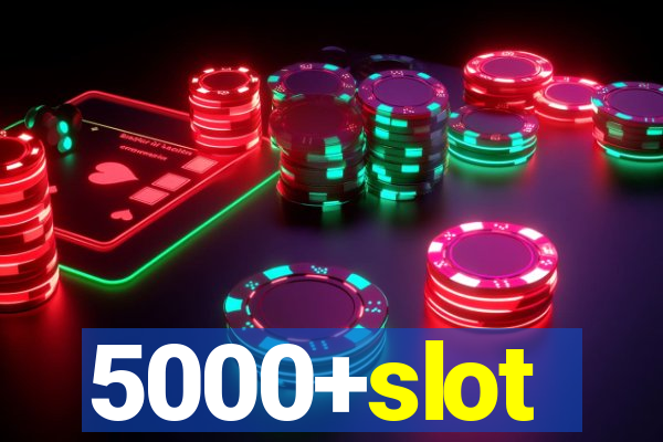 5000+slot