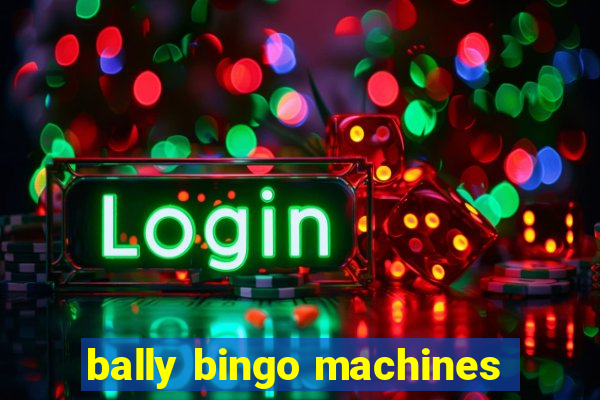 bally bingo machines