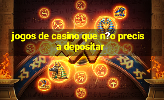 jogos de casino que n?o precisa depositar