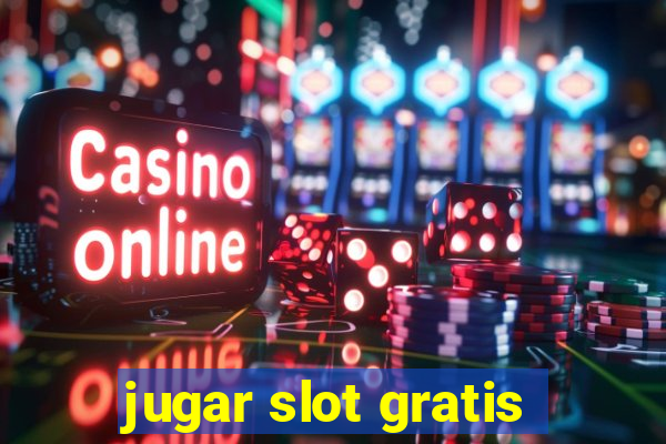 jugar slot gratis