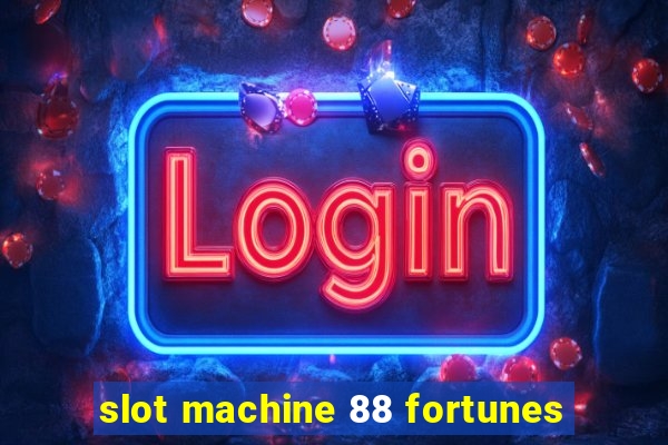 slot machine 88 fortunes