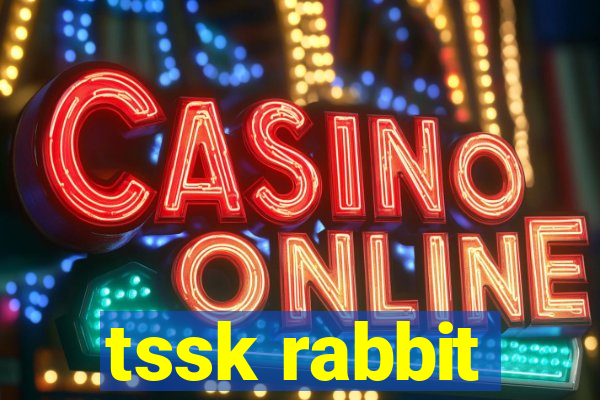 tssk rabbit