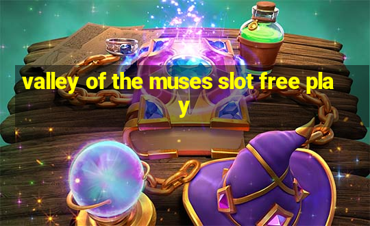 valley of the muses slot free play