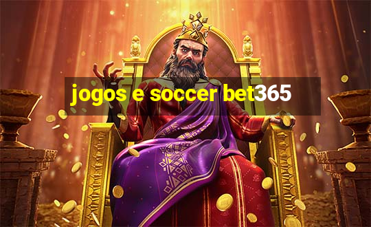 jogos e soccer bet365