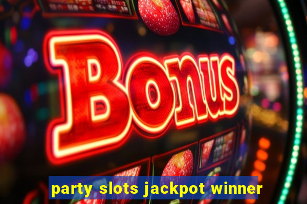 party slots jackpot winner