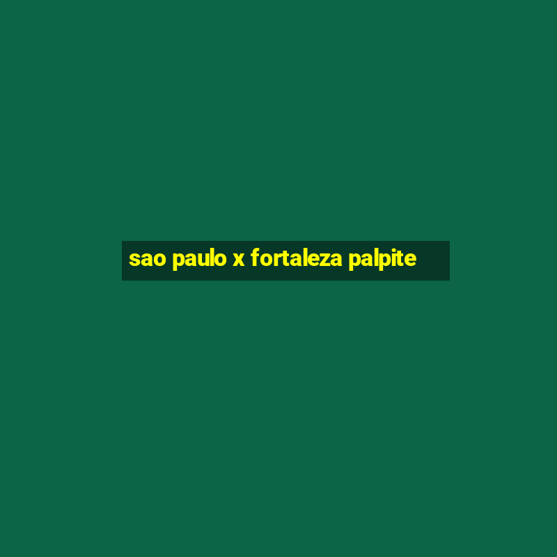 sao paulo x fortaleza palpite