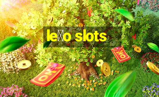 le茫o slots