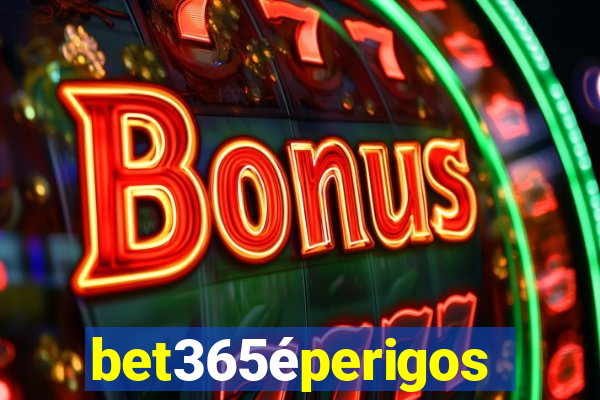 bet365éperigoso