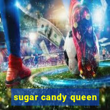 sugar candy queen