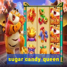 sugar candy queen