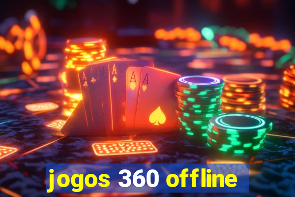 jogos 360 offline