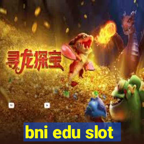 bni edu slot