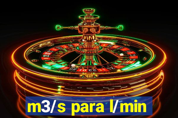 m3/s para l/min