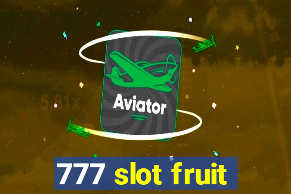 777 slot fruit