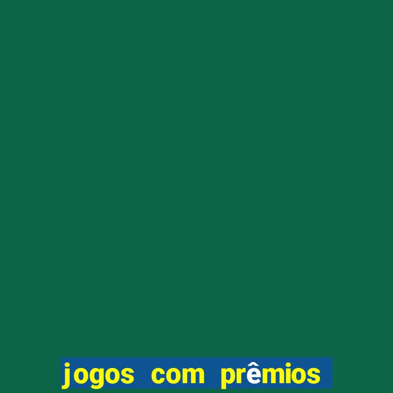 jogos com prêmios em dinheiro