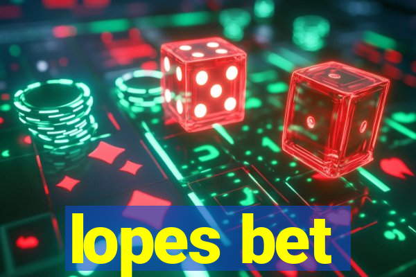 lopes bet