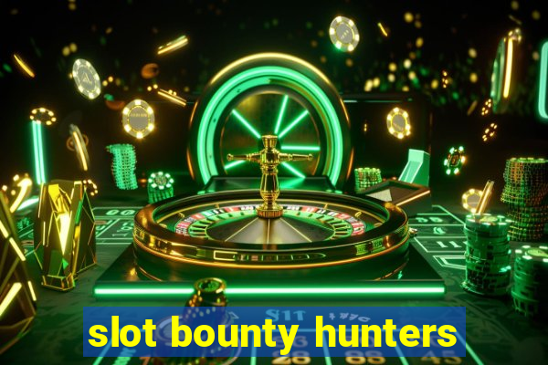 slot bounty hunters