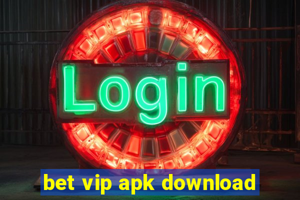 bet vip apk download