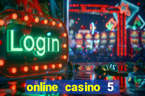 online casino 5 dollar min deposit