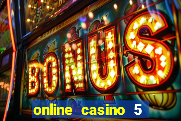 online casino 5 dollar min deposit