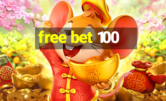 free bet 100