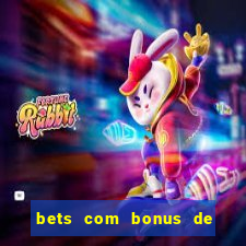 bets com bonus de cadastro sem deposito