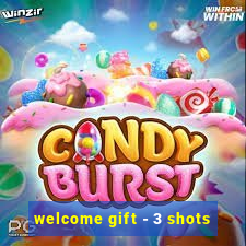 welcome gift - 3 shots