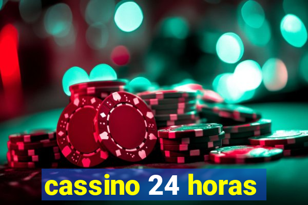 cassino 24 horas