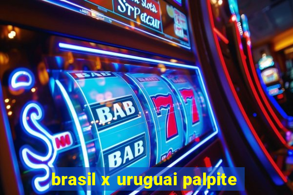 brasil x uruguai palpite