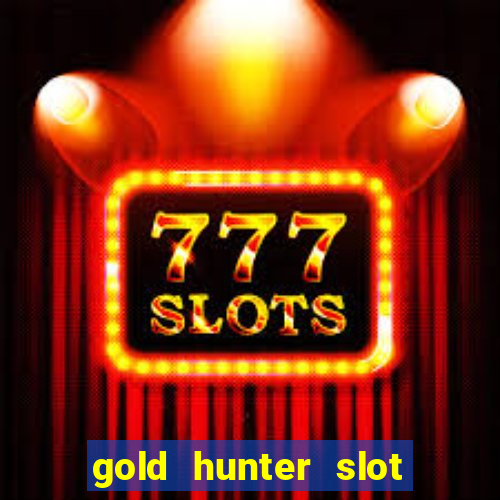 gold hunter slot free play