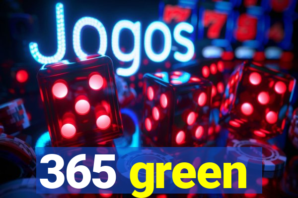 365 green