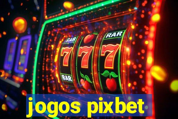 jogos pixbet