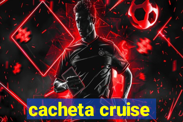 cacheta cruise