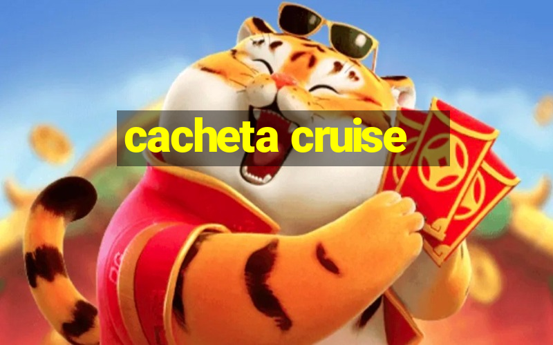 cacheta cruise