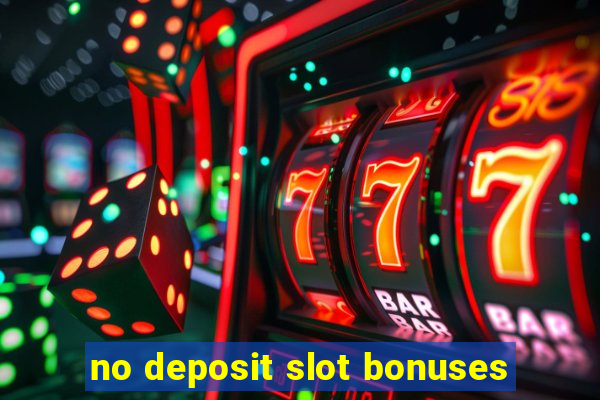 no deposit slot bonuses