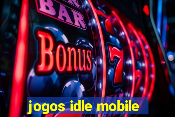 jogos idle mobile