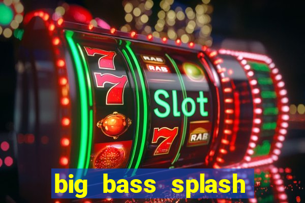 big bass splash slot rtp