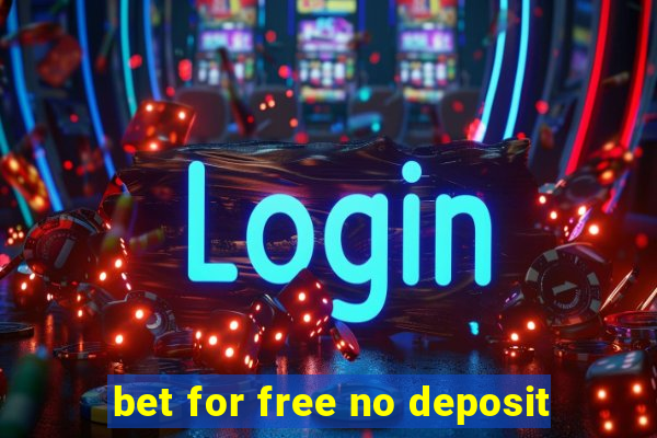 bet for free no deposit