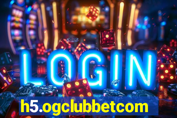 h5.ogclubbetcom