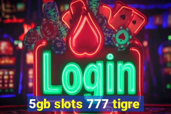 5gb slots 777 tigre